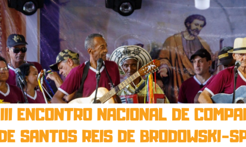 XXXVIII ENCONTRO NACIONAL DE COMPANHIAS DE SANTOS REIS DE BRODOWSKI-SP